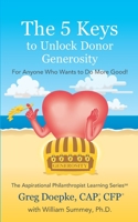 The 5 Keys to Unlock Donor Generosity: For Anyone That Wants To Do More Good B09FS2VJNX Book Cover