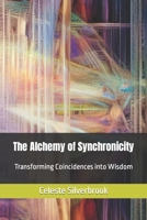 The Alchemy of Synchronicity: Transforming Coincidences into Wisdom B0CF4FP632 Book Cover