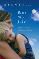 Blue Sky July: A True Tale of Love, Light and 'Impossible Odds' 0525950834 Book Cover