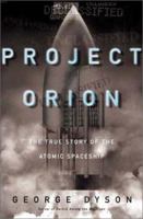 Project Orion: The True Story of the Atomic Spaceship 0805059857 Book Cover