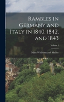 Rambles in Germany and Italy in 1840, 1842, and 1843; Volume 1 1015863078 Book Cover