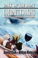 Back of the Boat Gourmet Cooking: Afloat -- Pool-Side -- Backyard 1434411540 Book Cover