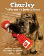 Charley: the First Year of a Standard Schnauzer 0692160310 Book Cover