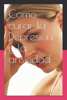 Como curar la Depresion y la ansiedad (Spanish Edition) B08KHGDRY8 Book Cover