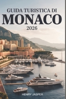 GUIDA TURISTICA DI MONACO 2026: Esperienze pratiche, luoghi meno conosciuti, attrazioni, suggerimenti di viaggio, consigli economici ed esperienze di ... senza spese eccessive (Italian Edition) B0GMZ2NJ2B Book Cover