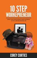 10 Step Workepreneur : Start Your Own Business While Working a 9 to 5 and Balancing Life 0578716453 Book Cover