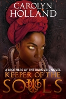 Keeper of the Souls : A Brothers of the Dark Veil Novel - Book 3 1732469369 Book Cover