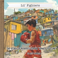 The Story of Roberto Durán: Lil' Fighters B0DV93D7ZH Book Cover