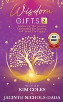 Wisdom G.I.F.T.S. 2: Embracing the Lessons, Celebrating the Journey, and Living the Legacy : Nichols-Dada 1960872192 Book Cover