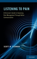 Listening to Pain: A Clinician's Guide to Improving Pain Management Through Better Communication 0199891982 Book Cover