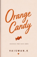 Orange Candy: sweetness that never fades B0H7Q5S5N7 Book Cover