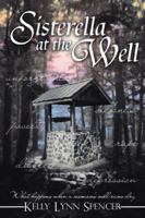 Sisterella at the Well: What Happens When a Woman's Well Runs Dry 1420866281 Book Cover