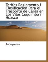 Tarifas Reglamento i Clasificacion Para el Trasporte de Carga en Los Vilos Coquimbo i Huasco 1113909633 Book Cover