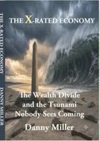 The X-rated Economy: The Wealth Divide and the Tsunami Nobody Sees Coming B0HFXK78TR Book Cover