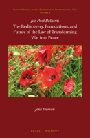 <i>Jus Post Bellum</i>: the Rediscovery, Foundations, and Future of the Law of Transforming War into Peace : The Rediscovery, Foundations, and Future of the Law of Transforming War into Peace 9004331026 Book Cover