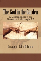 The God in the Garden : A Commentary on Genesis 1 - 11 149911642X Book Cover