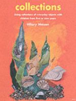 Collections: Using Collections of Everyday Objects With Children from Five to Nine Years 0947882316 Book Cover