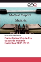 Caracterización de los casos de malaria Colombia 2011-2015 6200057516 Book Cover