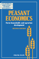 Peasant Economics: Farm Households in Agrarian Development (Wye Studies in Agricultural & Rural Development) 0521457114 Book Cover