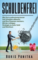 Schuldenfrei: Wie Sie in wahnsinnig kurzer Zeit Schulden abbauen und Ihre Finanzen meistern. Mit der richtigen Strategie zu mehr Geld und Reichtum. (German Edition) B0GS8Y9P8H Book Cover