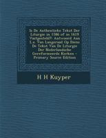 Is De Authentieke Tekst Der Liturgie in 1586 of in 1619 Vastgesteld?: Antwoord Aan L.a. Van Langeraad Op Diens De Tekst Van De Liturgie Der Nederlandsche Gereformeerde Kerken 1021885991 Book Cover