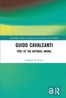 Guido Cavalcanti: Poet of the Rational Animal 0367210711 Book Cover
