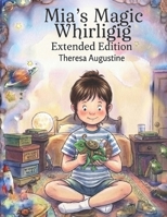 Mia's Magic Whirligig - Extended Edition: With Reading Comprehension and Vocabulary Activities (Mia's Magical Adventures) B0HFXB7ZSQ Book Cover