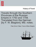 Travels Through The Southern Provinces Of The Russian Empire, In The Years 1793 And 1794; Volume 1 101630398X Book Cover