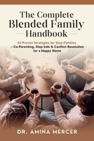 The Complete Blended Family Handbook: 52 Proven Strategies for Step-Families — Co-Parenting, Step kids & Conflict Resolution for a Happy Home B0FWCQSNCJ Book Cover