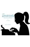 Incipiente: Coleccion de Poesias I 1977-1982 1638121591 Book Cover