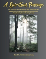A Spiritual Passage: The True Story of Two Brothers in Their 70s Tackling the Appalachian Trail While Facing Personal Demons and Strengthening Their Faith along the Way 1958233277 Book Cover
