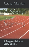 A Scary New Beginning: A Trapper Belmont Story Book 5 B08GFS1VFF Book Cover