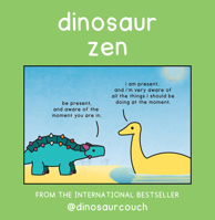 Dinosaur Zen: The New Book from International and The Sunday Times bestsellers Dinosaurcouch, creators of Dinosaur Therapy 0008817529 Book Cover