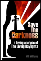 Save The Darkness: A Loving Analysis of The Living Daylights B088BD9863 Book Cover
