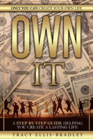 Own It: Only you can create your own life 1794895787 Book Cover