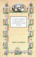 A Gentleman Publisher's Commonplace Book 0719556236 Book Cover