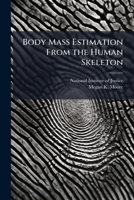 Body Mass Estimation From the Human Skeleton 1298046858 Book Cover