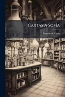 Cartas � Sof�a: En Prosa Y Verso, Sobre La F�sica, Qu�mica � Historia Natural... 1247147428 Book Cover