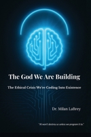 The God We Are Building 1932130276 Book Cover