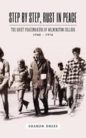 Step By Step, Rust in Peace: The Quiet Peacemakers of Wilmington College, 1940 - 1976 0965886638 Book Cover