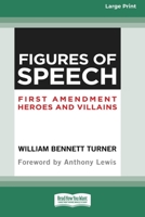 Figures of Speech: First Amendment Heroes and Villains (16pt Large Print Edition) 0369371178 Book Cover