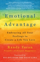 Emotional Advantage: Embracing All Your Feelings to Create a Life You Love 1250200059 Book Cover