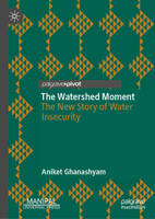 The Watershed Moment: The New Story of Water Insecurity 9819660823 Book Cover