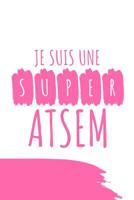 Je Suis Une Super Atsem: Un carnet de notes dr�le pour une atsem - 110 pages, lign� - 15.24x22.86 cm - 108001957X Book Cover
