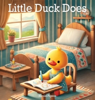 Little Duck Does: Discovering the Joy in Every Day 1777709504 Book Cover