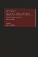 Modern Spanish Dramatists: A Bio-Bibliographical Sourcebook 0313305781 Book Cover