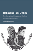 Religious Talk Online: Muslim, Christian and Atheist Discourse on Social Media 1316610187 Book Cover