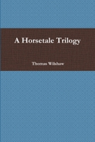 A Horsetale Trilogy 1387452614 Book Cover