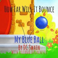 How Far Will It Bounce?: My Blue Ball 047339328X Book Cover