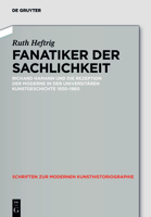Fanatiker Der Sachlichkeit: Richard Hamann Und Die Rezeption Der Moderne in Der Universit�ren Deutschen Kunstgeschichte 1930-1960 3050061022 Book Cover